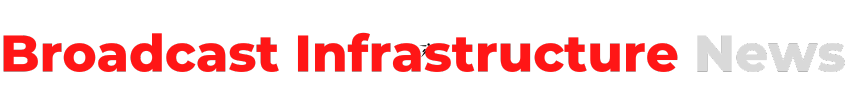 Broadcast Infrastructure News
